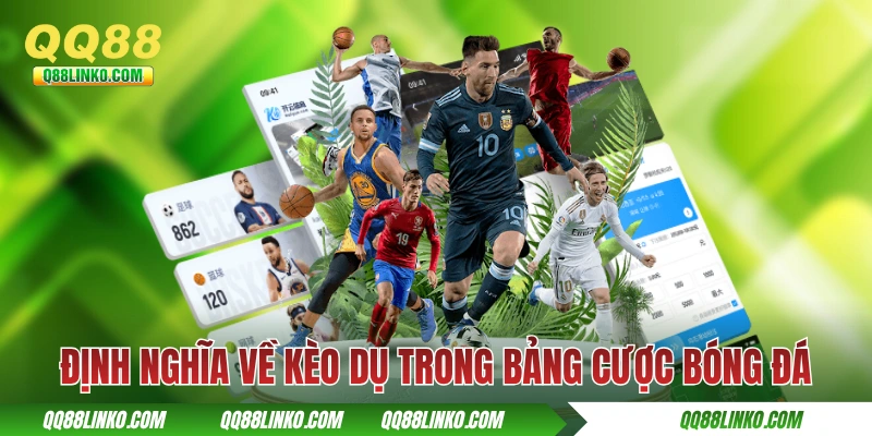 Định nghĩa về kèo dụ trong bảng cược bóng đá