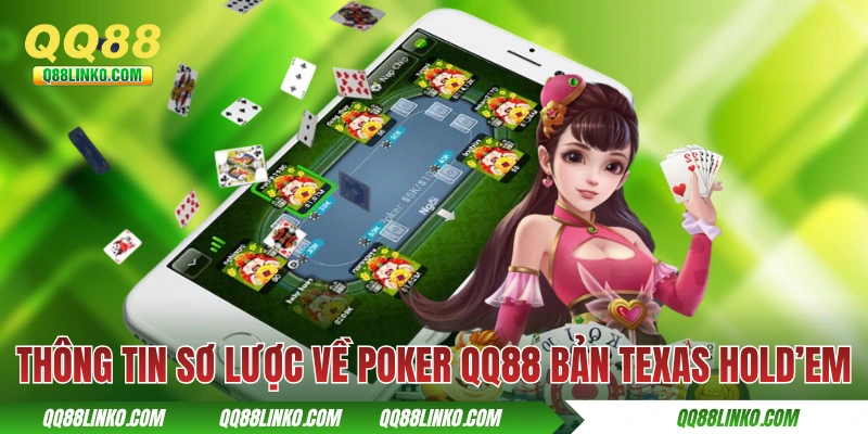 Thông tin sơ lược về Poker QQ88 bản Texas Hold’em
