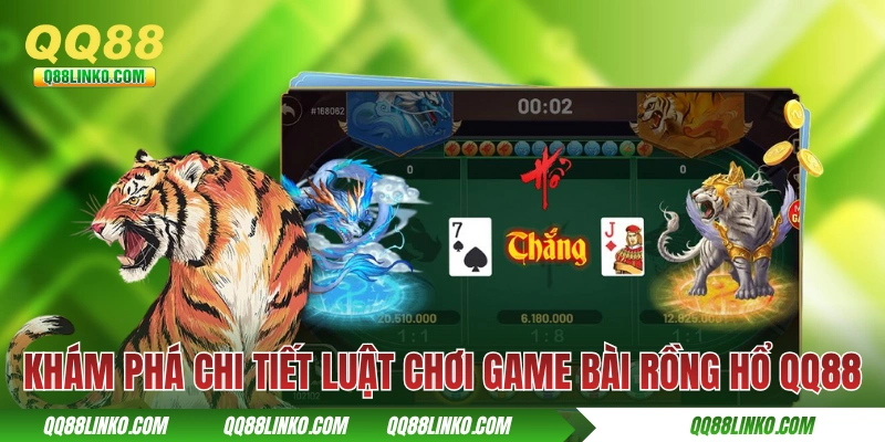 Khám phá chi tiết luật chơi game bài Rồng Hổ QQ88